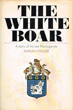 White Boar: the story of the Last Plantagenets