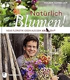 Natürlich Blumen!: Neue Floristik-Ideen aus dem ARD Buffet