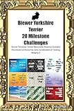  Biewer Yorkshire Terrier 20 Milestone Challenges Biewer Yorkshire Terrier Memorable Moments. Includes Milestones for Memories, Gifts, Socialization & Training Volume 1