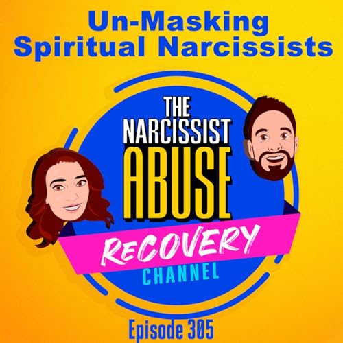 Un-Masking Spiritual Narcissists #305