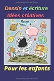 creativ idee  Dessin et écriture Idées créatives Pour les enfants: dessiner et écrire un cahier pour les enfants de tous âges / cadeau pour les enfants / (6x9) pouces , (100) Pages