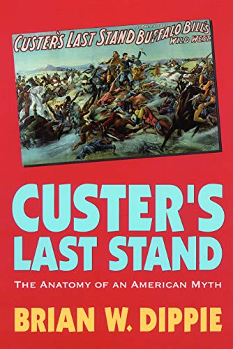 Custer's Last Stand: The Anatomy of an American Myth