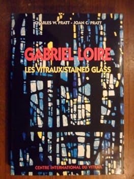 Paperback Gabriel Loire: Les vitraux : "La lumie`re semble venir de l'inte´rieur" = Gabriel Loire : stained glass : "The light seems to come from within" Book