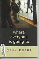 Where Everyone Is Going to 1879934604 Book Cover