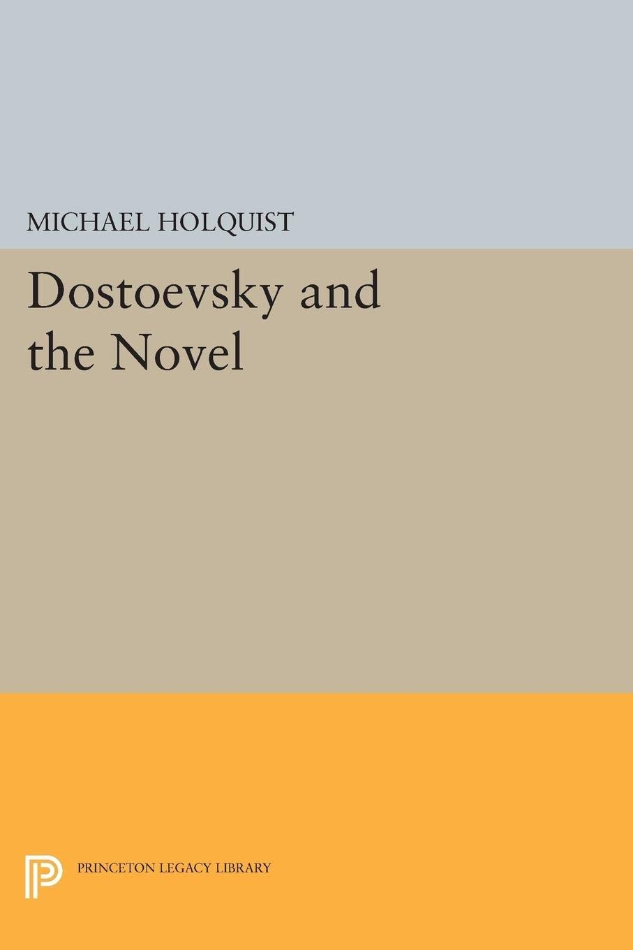 Dostoevsky and the Novel (Princeton Legacy Library): 1440