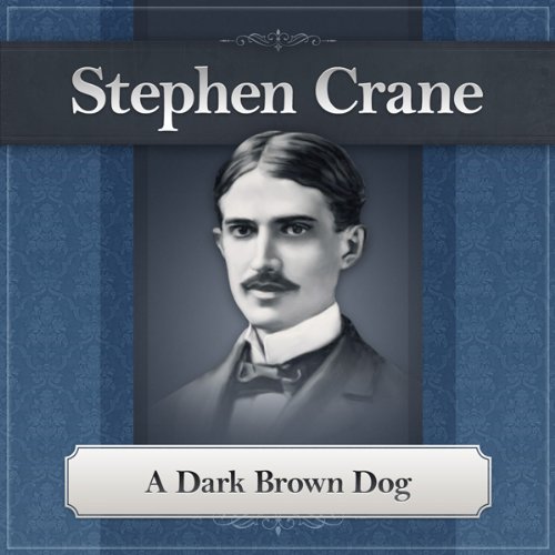 A Dark Brown Dog: A Stephen Crane Story