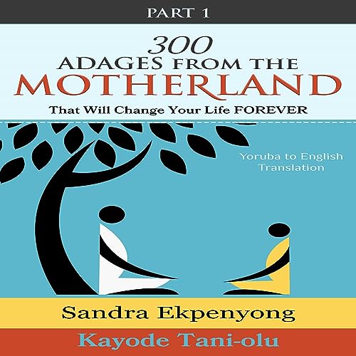 Sandra Ekpenyong, Kayode Tani-Olu's 300 Adages from the Motherland That Will Change Your Life Forever: Part 1 episode artwork
