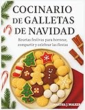 NAVIDAD Galleta LIBRO DE COCINA: RECETAS FESTIVAS PARA HORNEAR, COMPARTIR Y CELEBRAR LAS FIESTAS