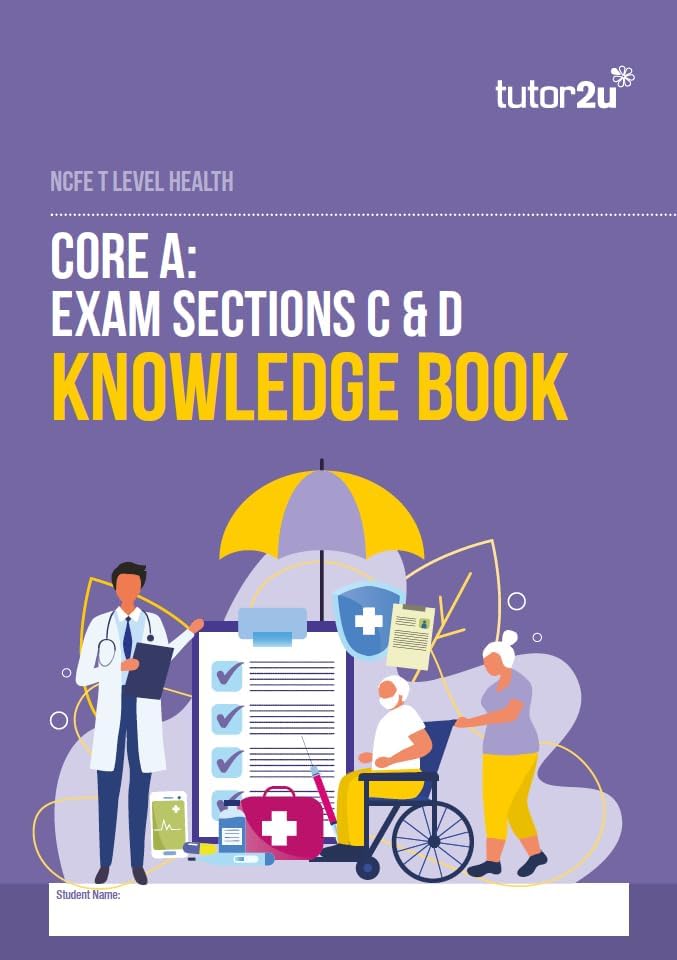 NCFE T Level Health Core A: Exam Sections C & D Knowledge Book
