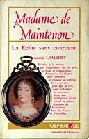 MADAME DE MAINTENON. LA REINE SANS COURONNE. 2866470087 Book Cover