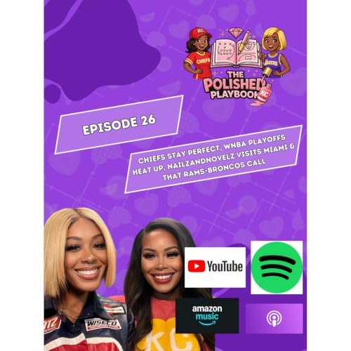 Chiefs Stay Perfect, WNBA Playoffs Heat Up, NailzandNovelz Visits Miami & That Rams-Broncos Call | The Polished Playbook