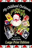 My Childhood Christmas: Large Print Edition 1516901991 Book Cover