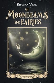 Of Moonbeams and Fairies Collected Tales