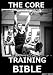 The Core Training Bible (The Bible Training Series Book 3)