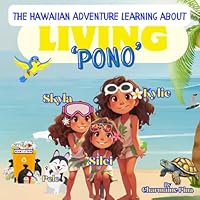 The Hawaiian Adventure Learning about ‘Living Pono’: with Kylie, Silei and Skyla. Join them on a Magical Hawaiian beach adventure as they befriend Honu, a talking turtle and guardian of the seas. B0CQGCJDN8 Book Cover