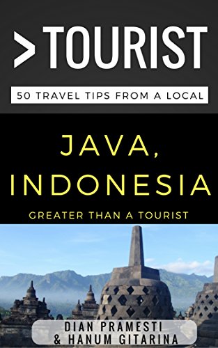 Greater Than a Tourist – Java Indonesia: 50 Travel Tips from a Local (Greater Than a Tourist Indonesia)