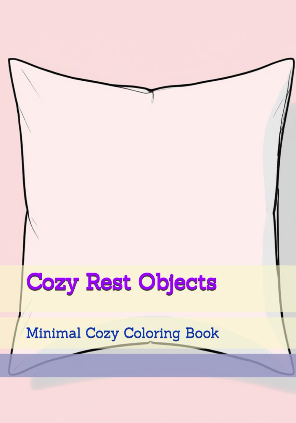 Cozy Rest Objects: Minimal Cozy Coloring Book (Soft Quiet Moments)