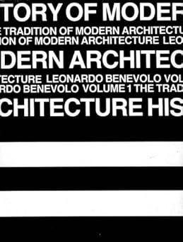 History of Modern Architecture Vol 1: The Tradition of Modern