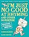 I'm Just No Good at Rhyming: And Other Nonsense for Mischievous Kids and Immature Grown-Ups