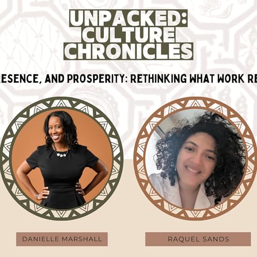 Purpose, Presence, and Prosperity: Rethinking What Work Really Means w/ Raquel Sands
