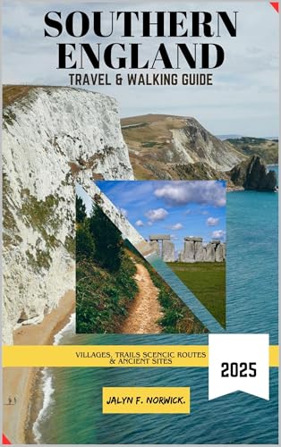 SOUTHERN ENGLAND TRAVEL & WALKING GUIDE 2025 (Trailblazer: The Ultimate Hiking Guide Series Book 14)