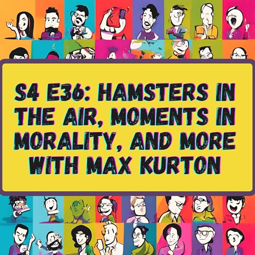 Hamsters in the Air, Moments in Morality, and More with Max Kurton