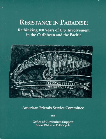Resistance in Paradise: Rethinking 100 Years of U.S. Involvement in the Caribbean and the Pacific