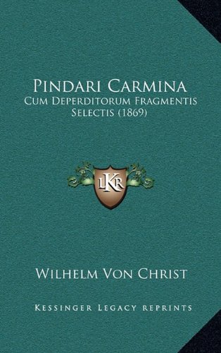 Pindari Carmina: Cum Deperditorum Fragmentis Selectis (1869)