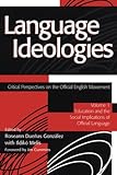 Language Ideologies: Critical Perspectives on the Official English Movement, Volume I: Education and the Social Implications of Official Language