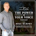 Cover of The Power of Your Voice with Mike Murphy