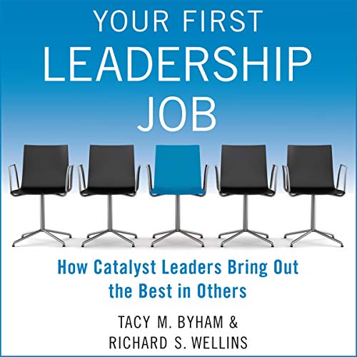 Your First Leadership Job How Catalyst Leaders Bring out