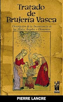 Paperback Tratado de brujería vasca: Descripción de la inconstancia de los malos Ángeles o Demonios [Spanish] Book