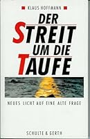 Der Streit um die Taufe: Neues Licht auf eine alte Frage 3877391044 Book Cover