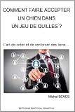 Comment faire accepter un chien dans un jeu de quilles?