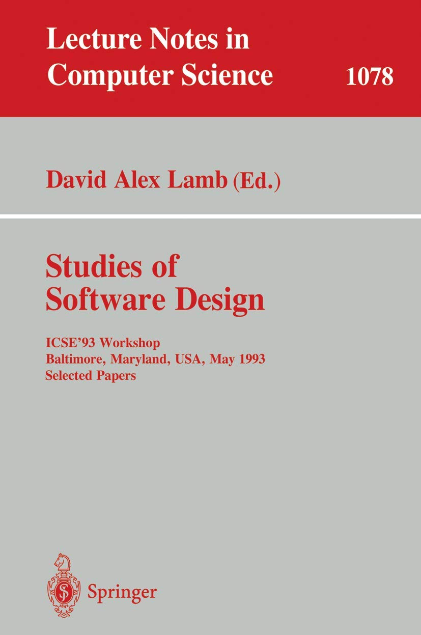 Studies of Software Design: ICSE'93 Workshop, Baltimore, Maryland, USA, May (17-18), 1993. Selected Papers: 1078