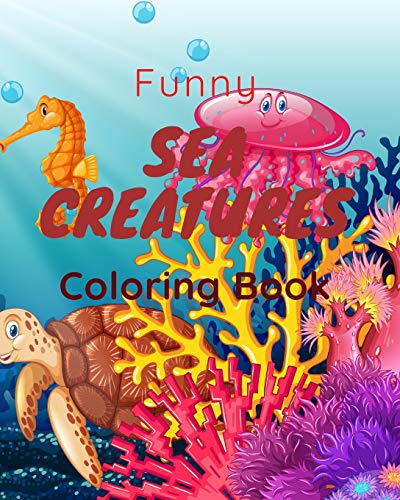 Funny Sea Creatures: Coloring book, for Kids and Adults, (8*10) inches