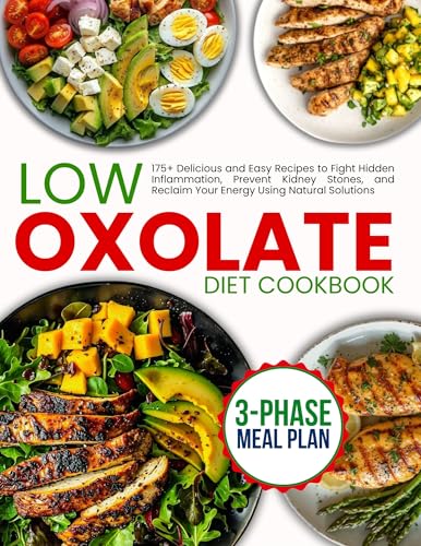 no-stress Low Oxalate Diet Cookbook for Beginners: 175+ Delicious and Easy Recipes to Fight Hidden Inflammation, Prevent Kidney Stones, and Reclaim Your Energy Using Natural Solutions