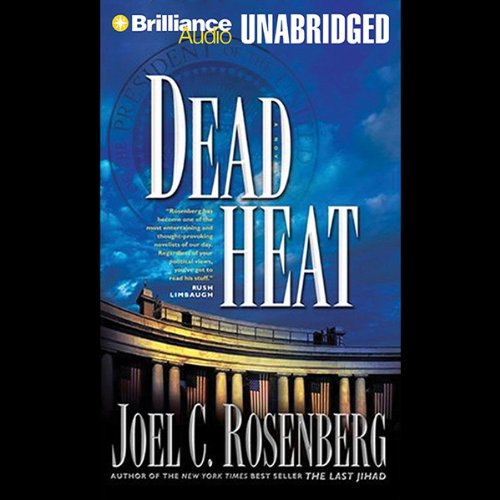 Dead Heat, Political Thrillers Series #5 by Joel C. Rosenberg | Audiobook