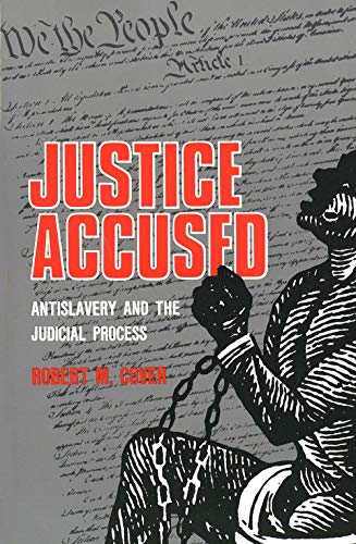 Justice Accused: Antislavery and the Judicial Process Justice Accused: Antislavery and the Judicial Process