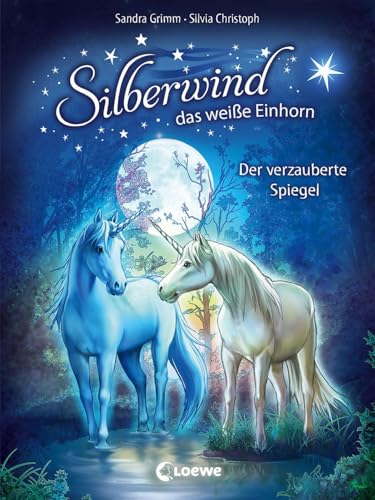 Silberwind, das weiße Einhorn (Band 1) - Der verzauberte Spiegel:...
