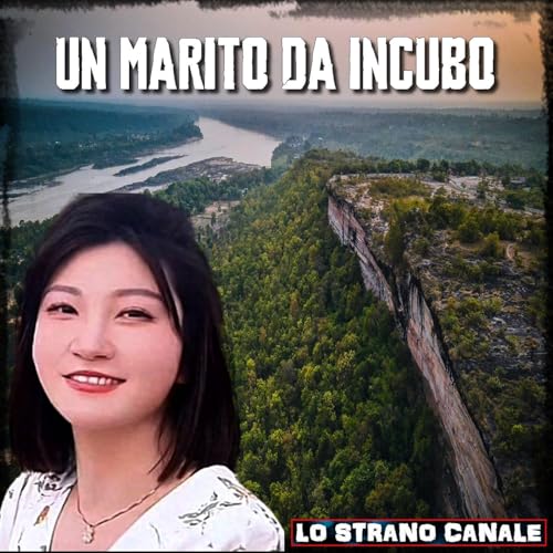 UN MARITO DA INCUBO - Wang Nan (Lo Strano Canale Podcast)