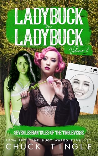 Ladybuck On Ladybuck: Seven Lesbian Tales Of The Tingleverse Volume 8