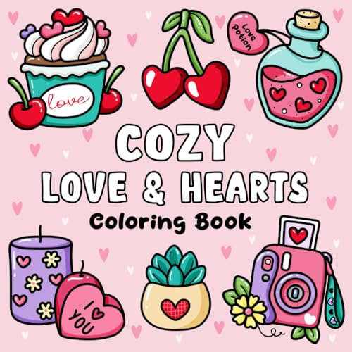 Cozy Love & Hearts Coloring Book: Bold and Easy Coloring Pages for Relaxation and Stress Relief, Perfect for Adults, Teens, and Kids with Adorable Valentine Designs