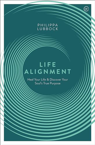 Life Alignment: Heal Your Life & Discover Your Soul's True Purpose