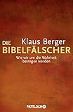 bibel pattloch verlag  Die Bibelfälscher: Wie wir um die Wahrheit betrogen werden