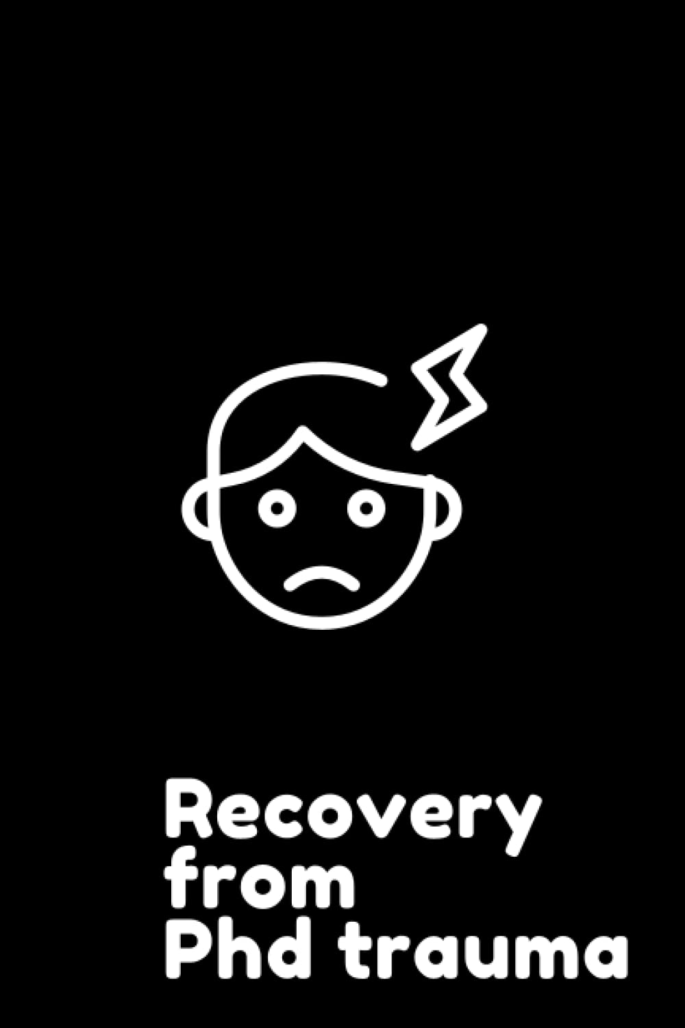 Recovery from PhD Trauma Notebook: Ph.D. Doctorate - Dissertation Gifts Paperback - Portable 6x9" - 120 White Graph Pages Journal Notebook , Matte-finish cover