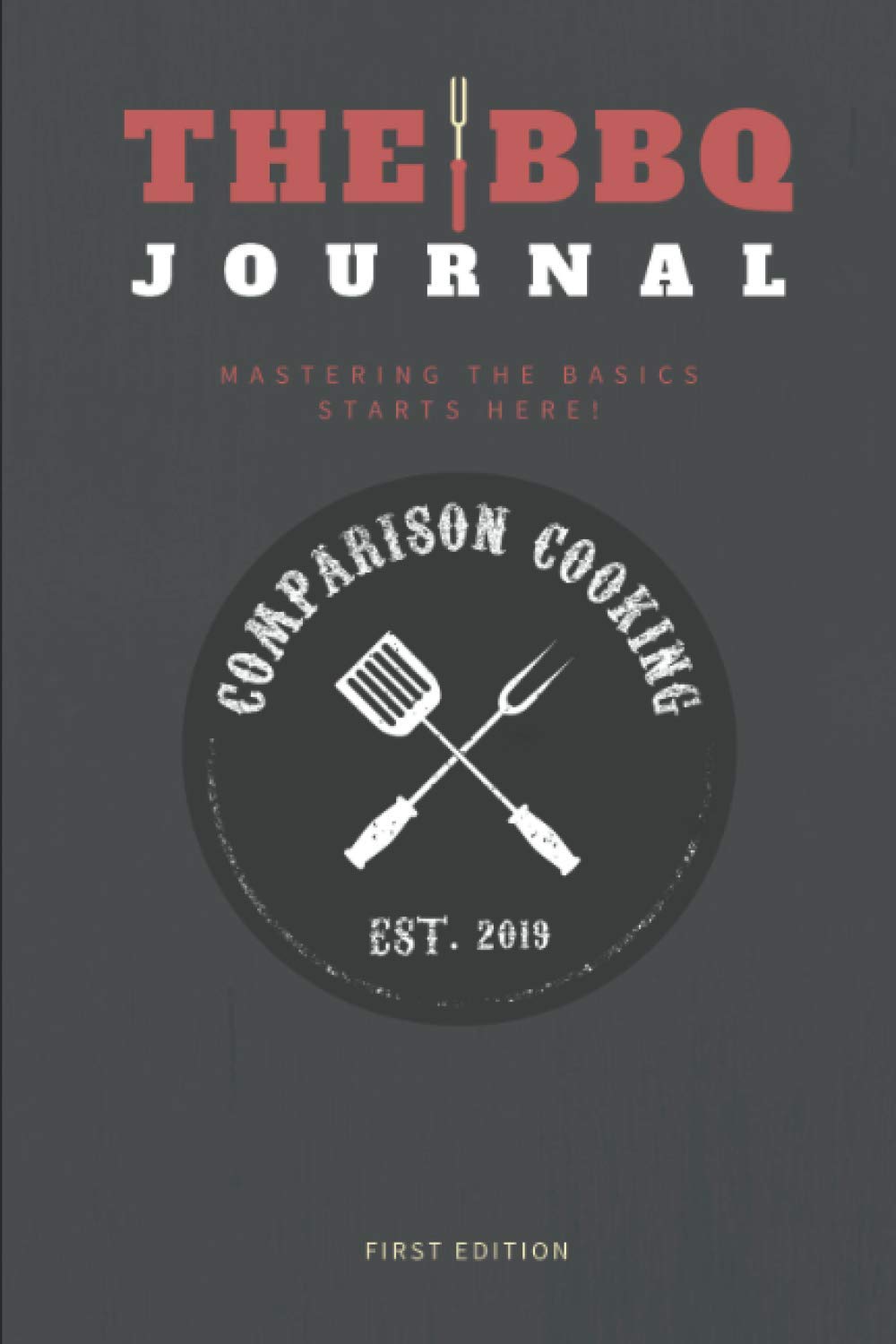 The BBQ Journal: Mastering The Basics Starts Here!