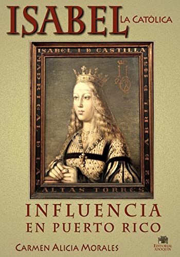 Isabel la Católica: Influencia en Puerto Rico (Spanish Edition)
