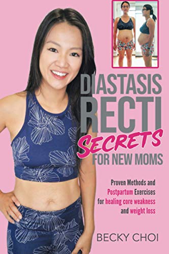 Diastasis Recti Secrets for New Mom: Proven Methods and Postpartum Exercises for Healing Core Weakness and Weight loss