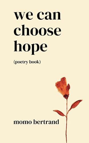 We Can Choose Hope Poetry Collection